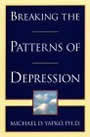 Breaking the Patterns of Depression by Michael Yapko