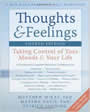 Thoughts & Feelings: Taking Control of Your Moods and Your Life: A Workbook of Cognitive Behavioral Techniques by Matthew McKay, Patrick Fanning, Martha Davis