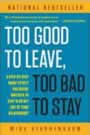 Self Help Book: Too Good to Leave, Too Bad to Stay by Mira Kirsenbaum